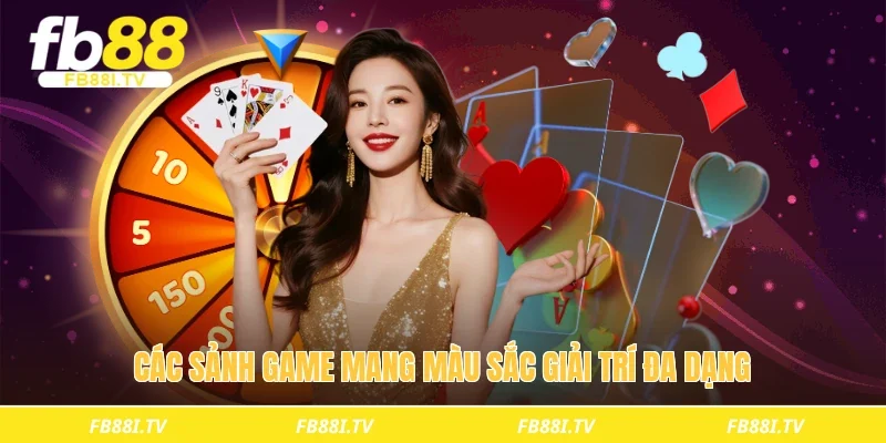 Các sảnh game mang màu sắc giải trí đa dạng