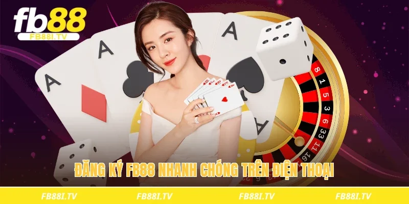 Đăng ký fb88 nhanh chóng trên điện thoại