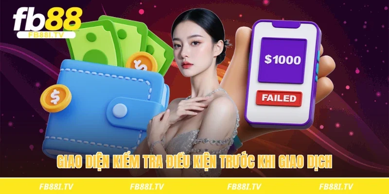 Giao diện kiểm tra điều kiện trước khi giao dịch