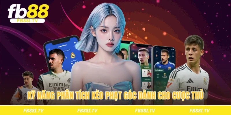 Kỹ năng phân tích kèo phạt góc dành cho cược thủ