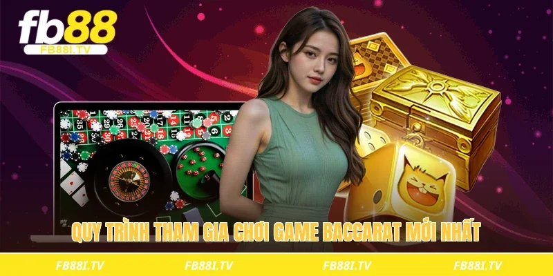 Quy trình tham gia chơi game baccarat mới nhất