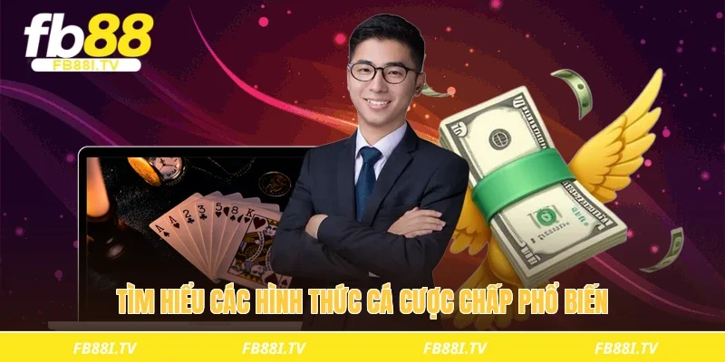 Tìm hiểu các hình thức cá cược chấp phổ biến