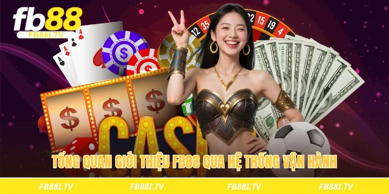 Tổng quan giới thiệu fb88 qua hệ thống vận hành